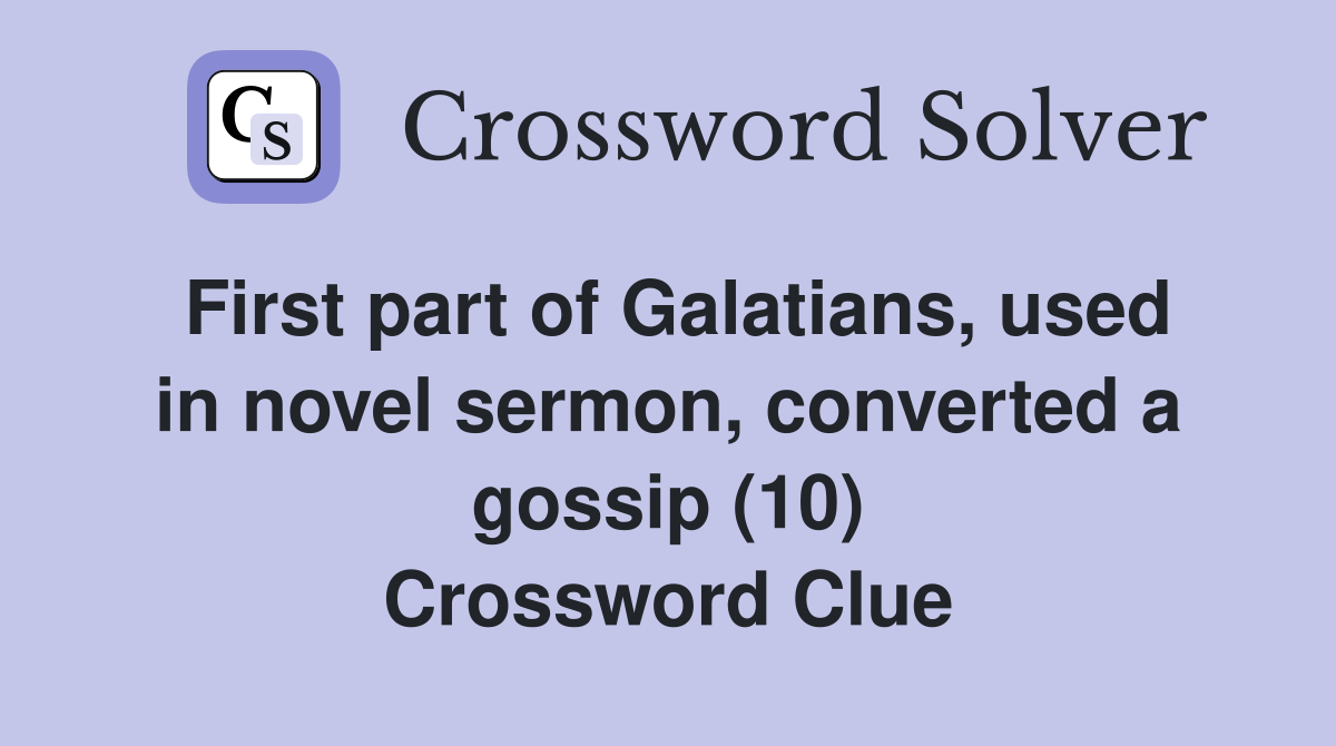 First part of Galatians, used in novel sermon, converted a gossip (10